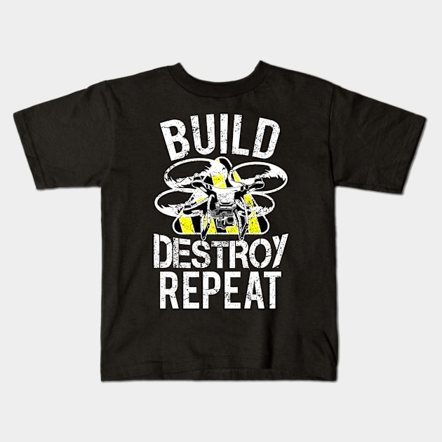 Build Destroy Repeat Quadcopter Drone Kids T-Shirt by Styleuniversal